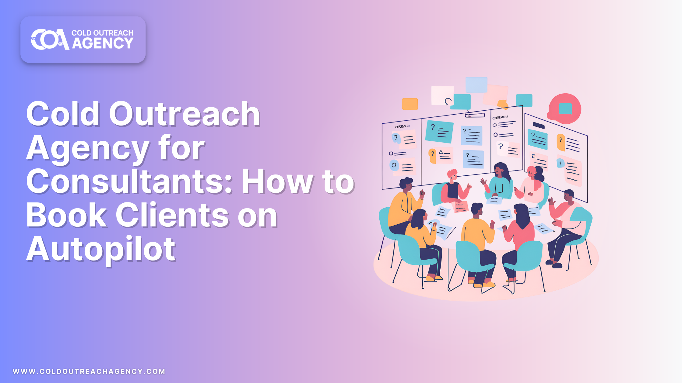 Cold Outreach Agency for Consultants: How to Book Clients on Autopilot