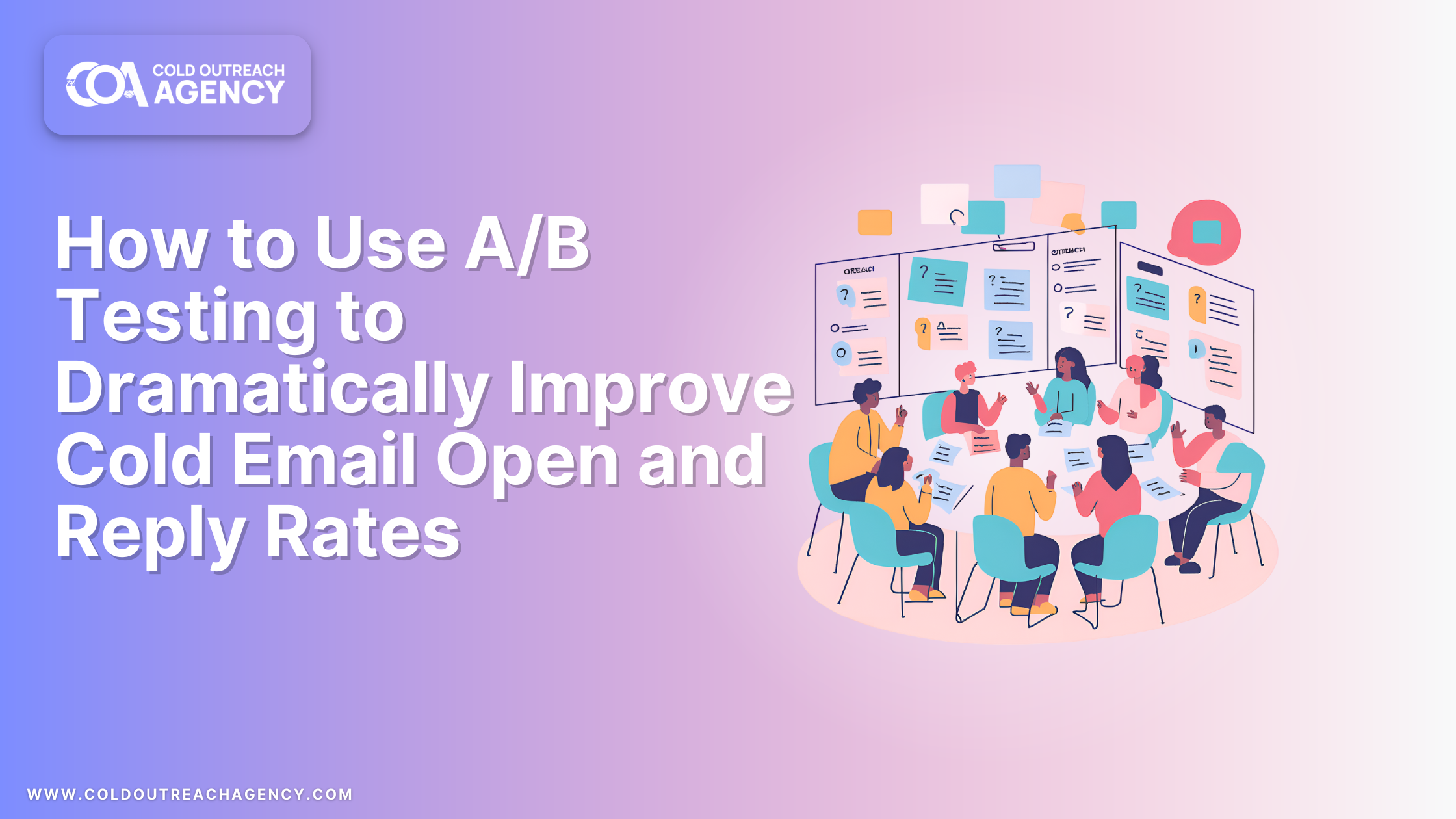How to Use A/B Testing to Dramatically Improve Cold Email Open and Reply Rates