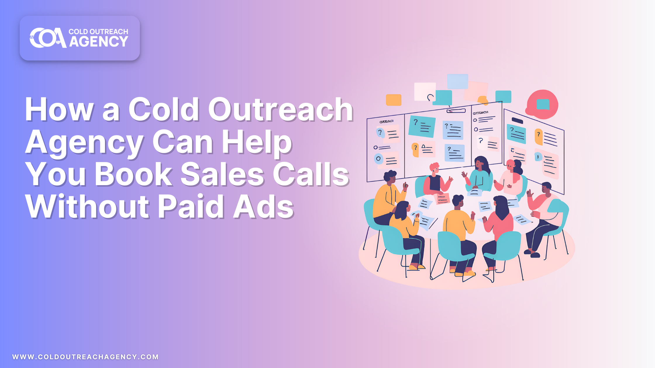 How a Cold Outreach Agency Can Help You Book Sales Calls Without Paid Ads