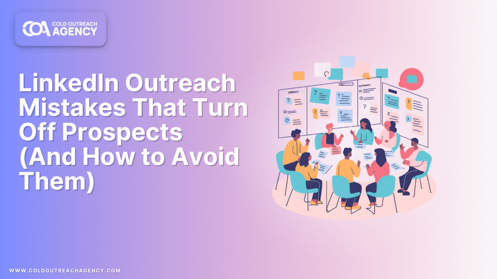 LinkedIn Outreach Mistakes That Turn Off Prospects (And How to Avoid Them)