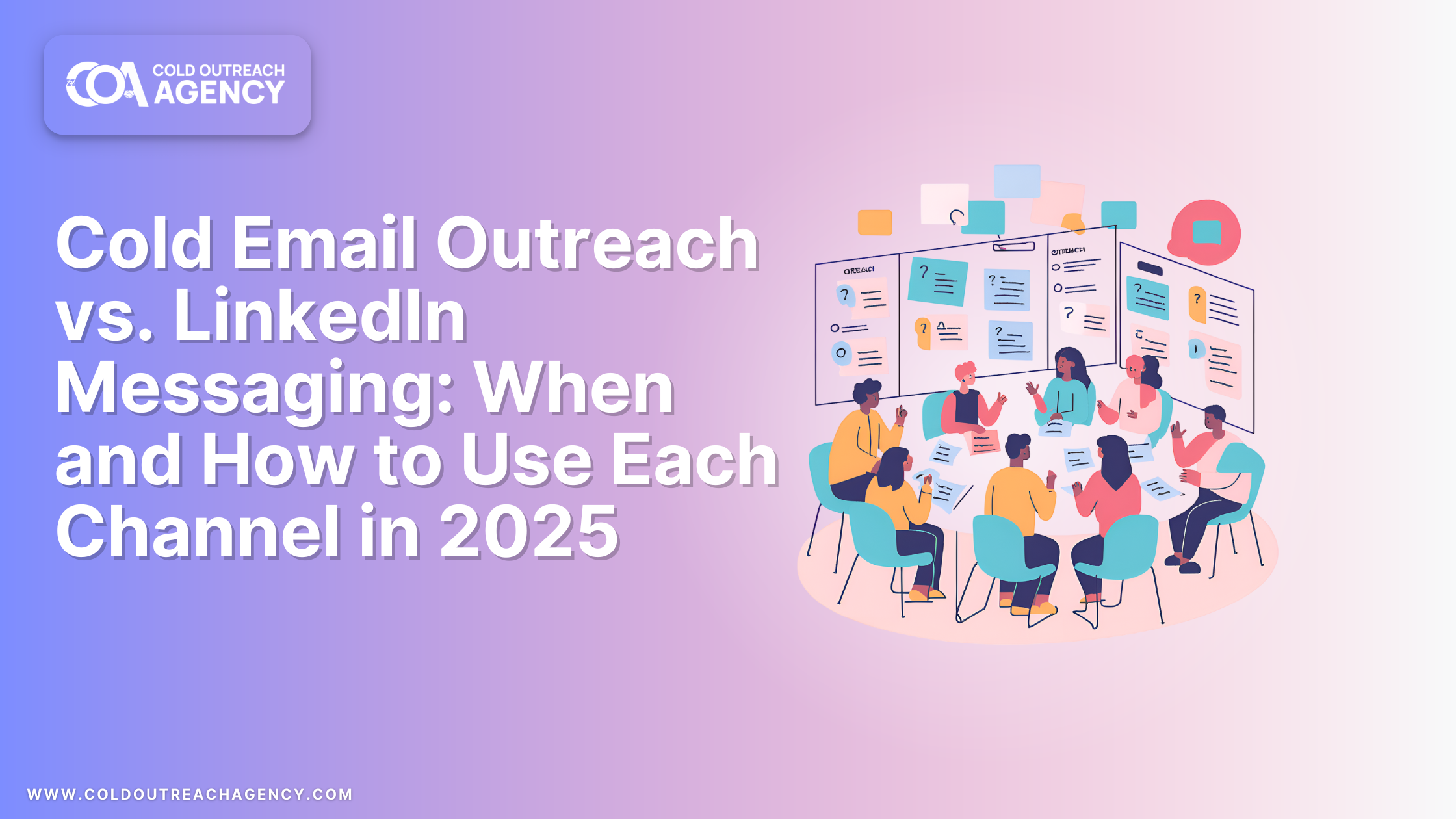 Cold Email Outreach vs. LinkedIn Messaging: When and How to Use Each Channel in 2025