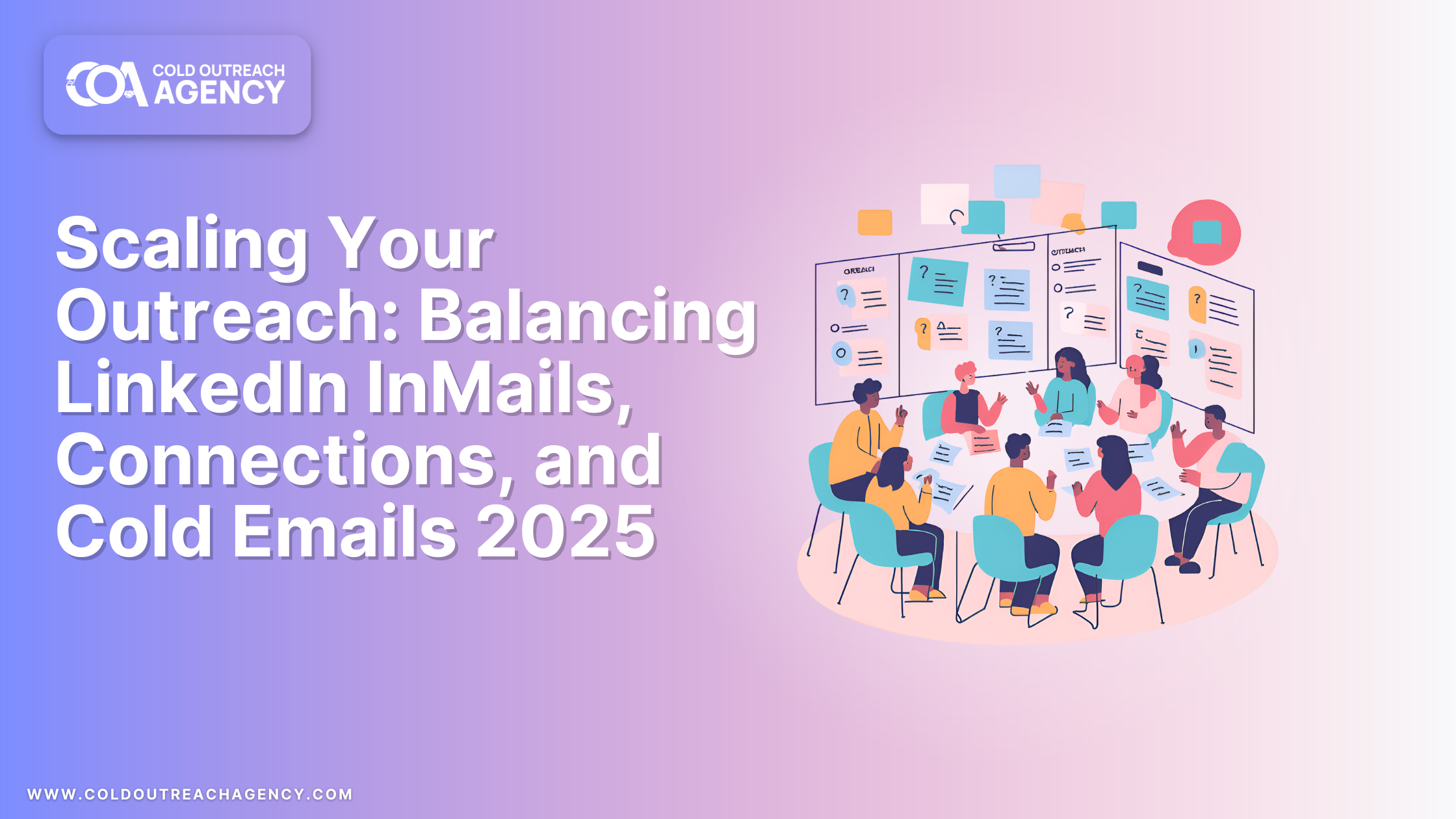 Scaling Your Outreach: Balancing LinkedIn InMails, Connections, and Cold Emails 2025