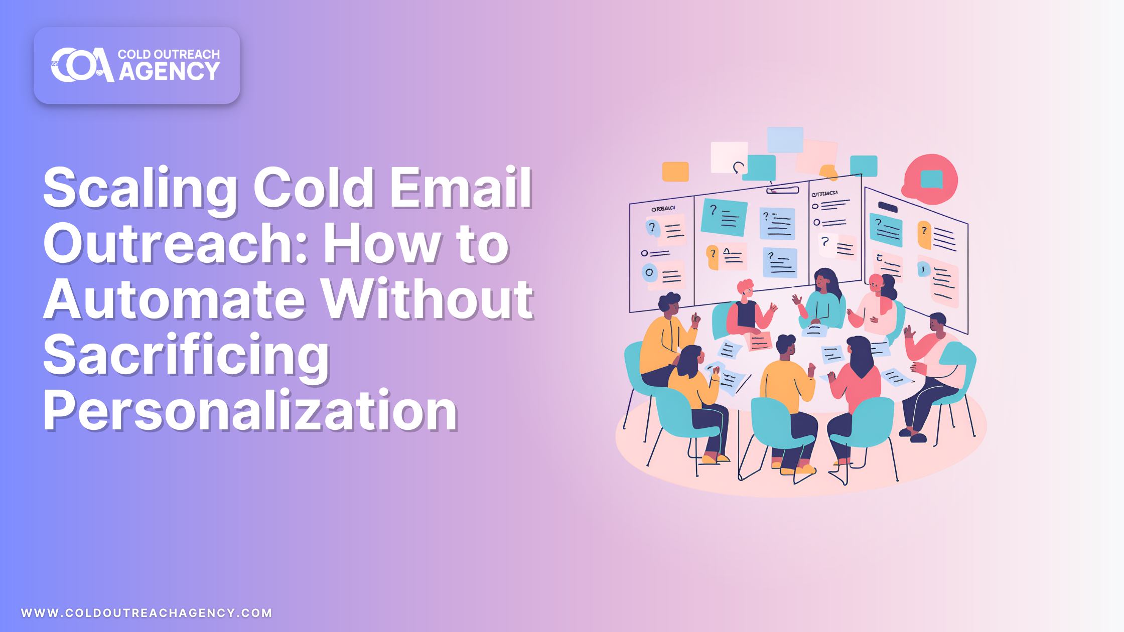 Scaling Cold Email Outreach: How to Automate Without Sacrificing Personalization
