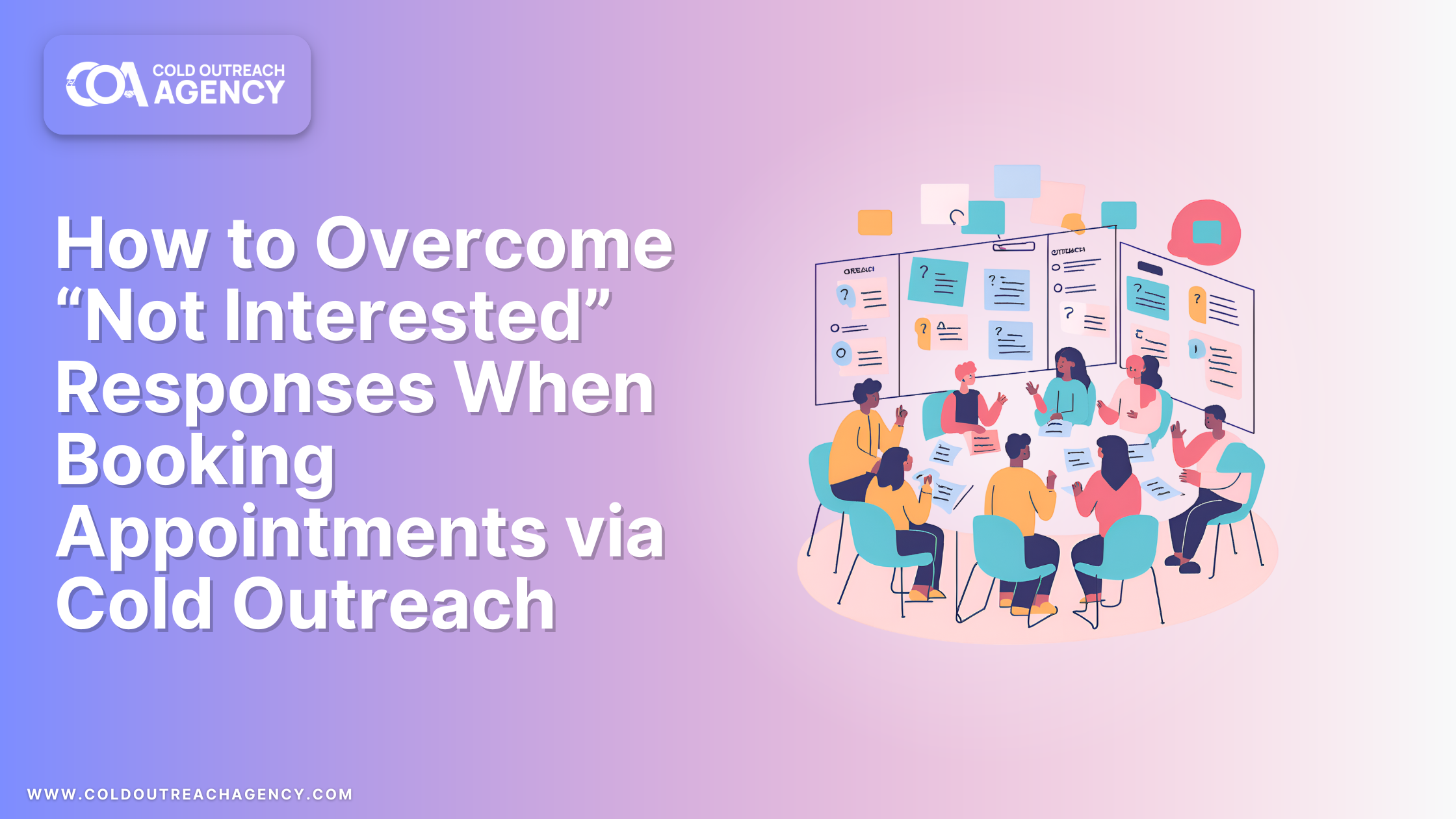 How to Overcome “Not Interested” Responses When Booking Appointments via Cold Outreach in 2025