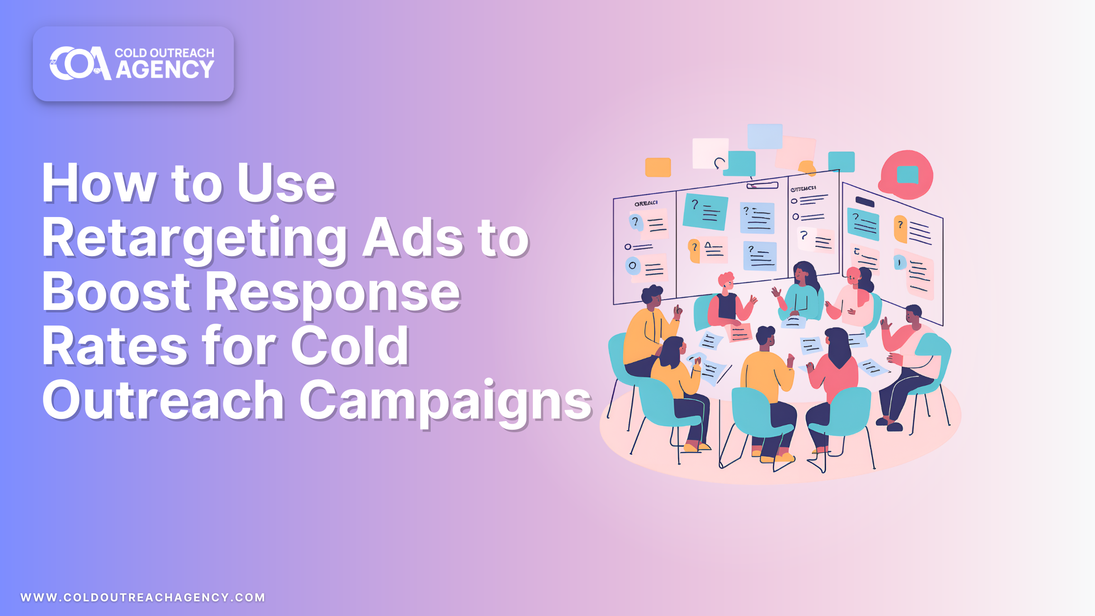 How to Use Retargeting Ads to Boost Response Rates for Cold Outreach Campaigns