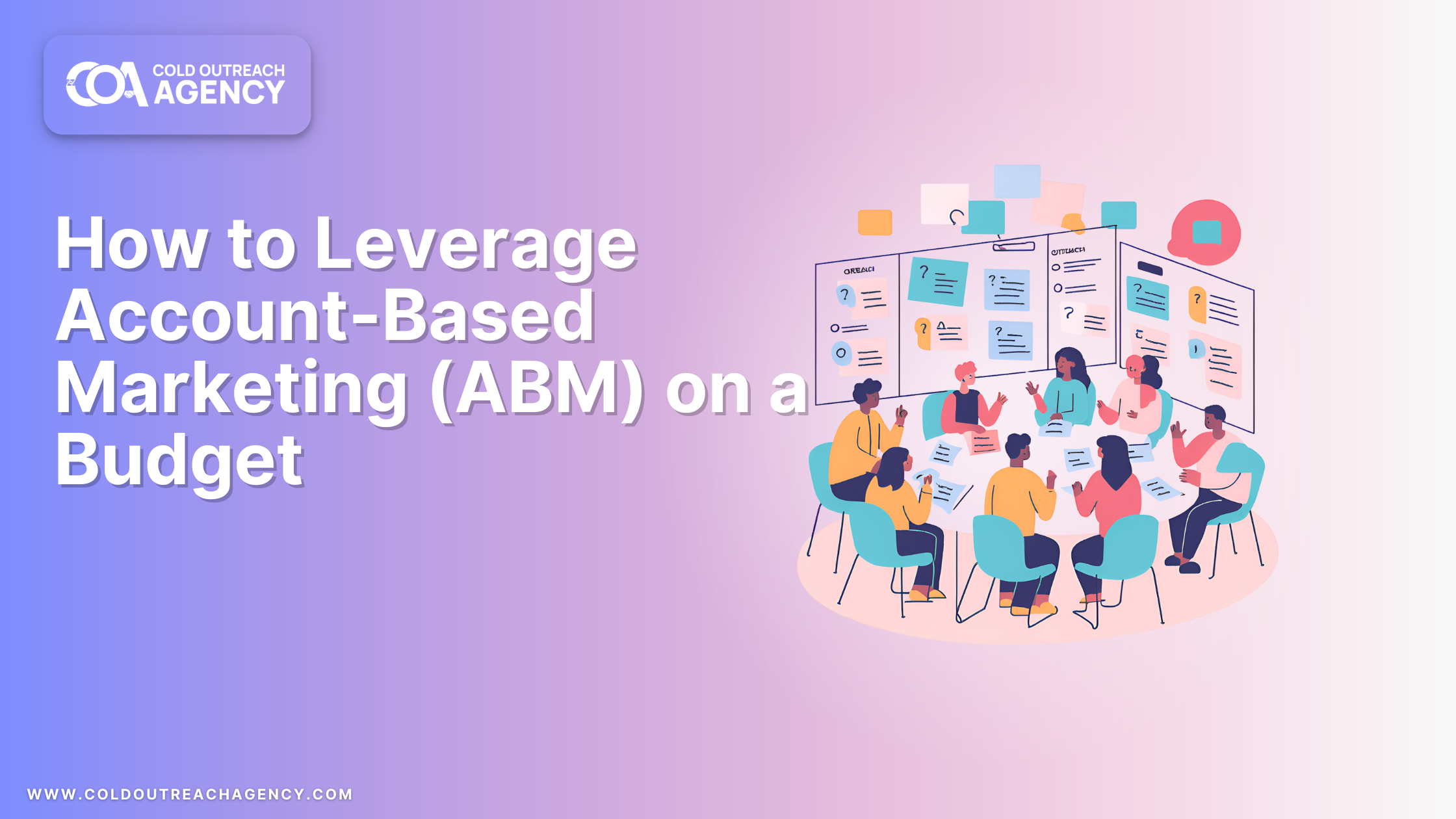 How to Leveraging Account-Based Marketing (ABM) on a Budget in 2025