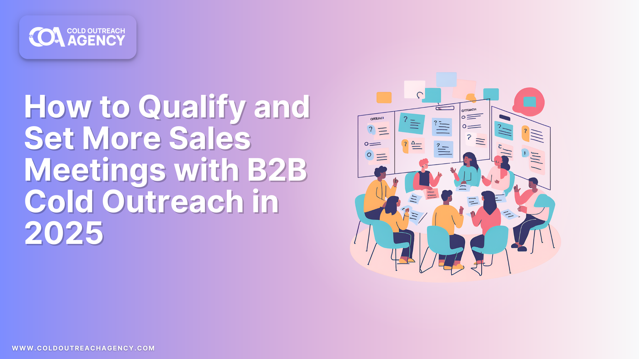 How to Qualify and Set More Sales Meetings with B2B Cold Outreach in 2025
