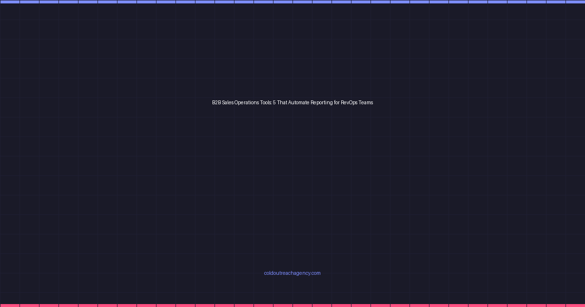 B2B Sales Operations Tools: 5 That Automate Reporting for RevOps Teams