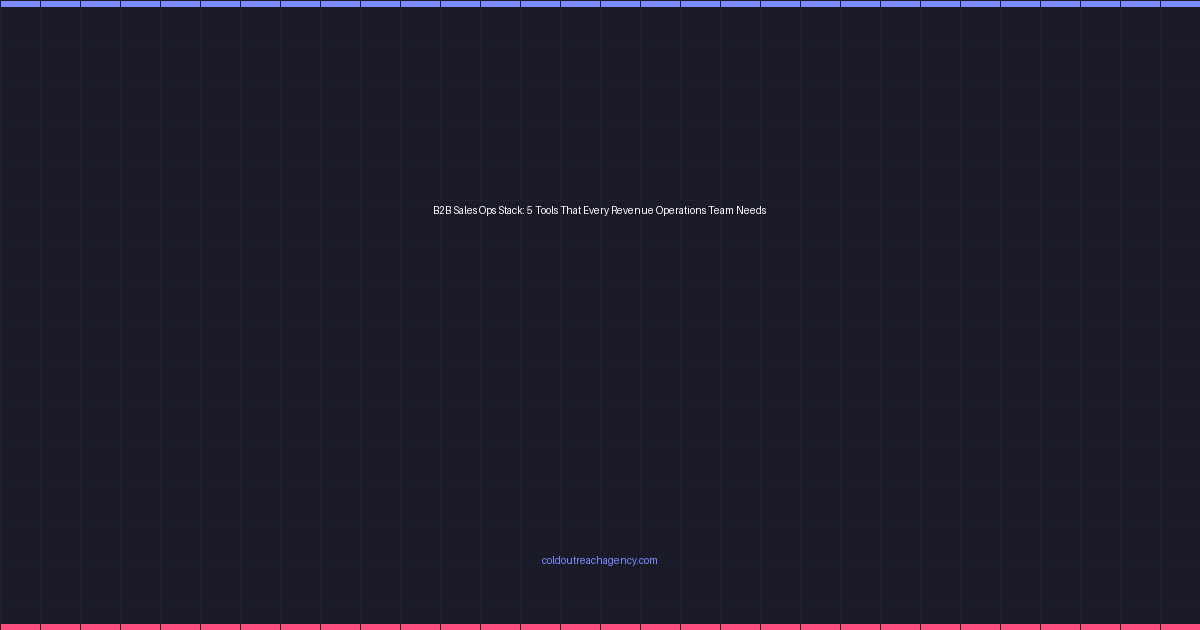 B2B Sales Ops Stack: 5 Tools That Every Revenue Operations Team Needs