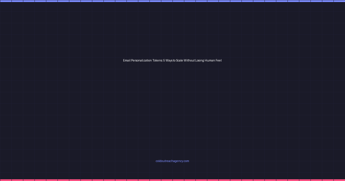 Email Personalization Tokens: 5 Ways to Scale Without Losing Human Feel