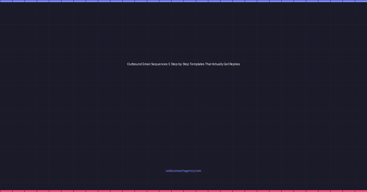 Outbound Email Sequences: 5 Step-by-Step Templates That Actually Get Replies