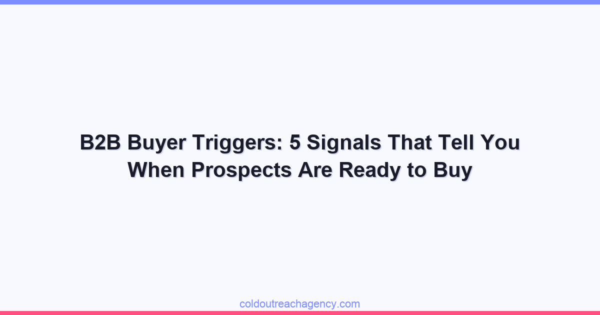 B2B Buyer Triggers: 5 Signals That Tell You When Prospects Are Ready to Buy