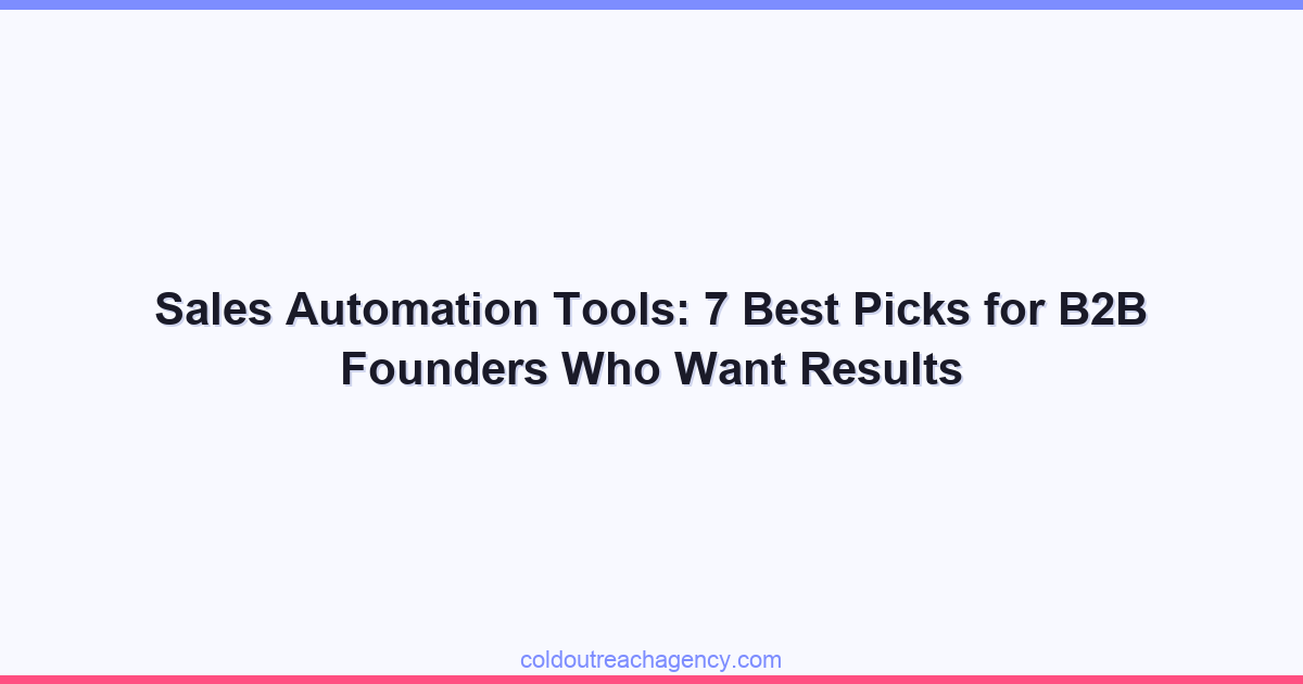 Sales Automation Tools: 7 Best Picks for B2B Founders Who Want Results