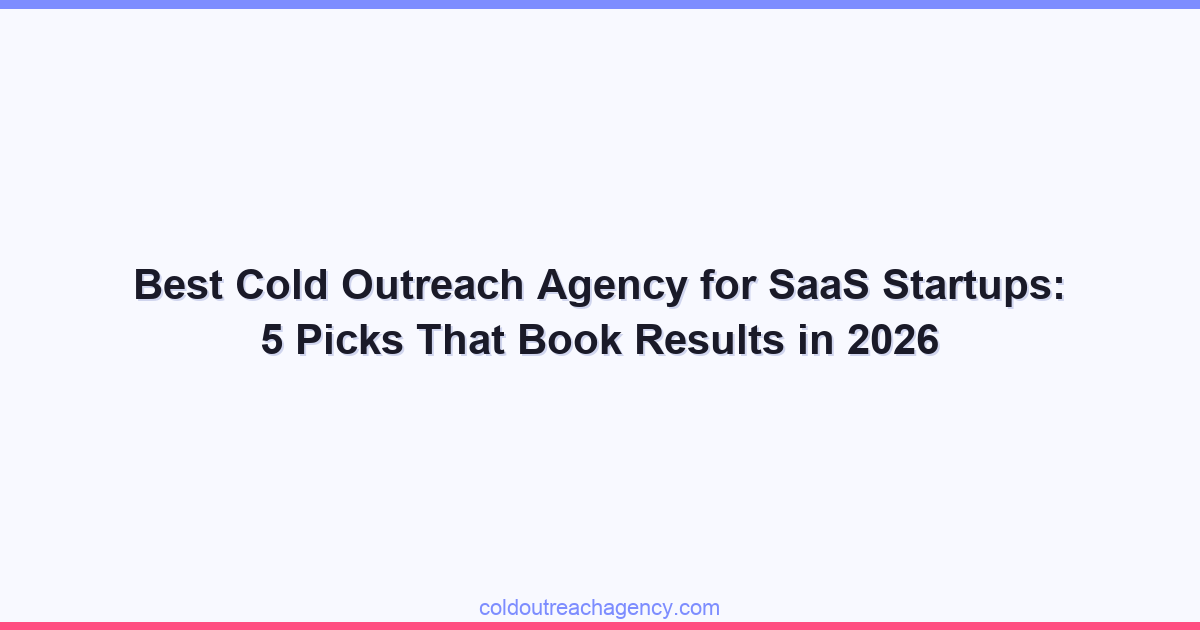 Best Cold Outreach Agency for SaaS Startups: 5 Picks That Book Results in 2026