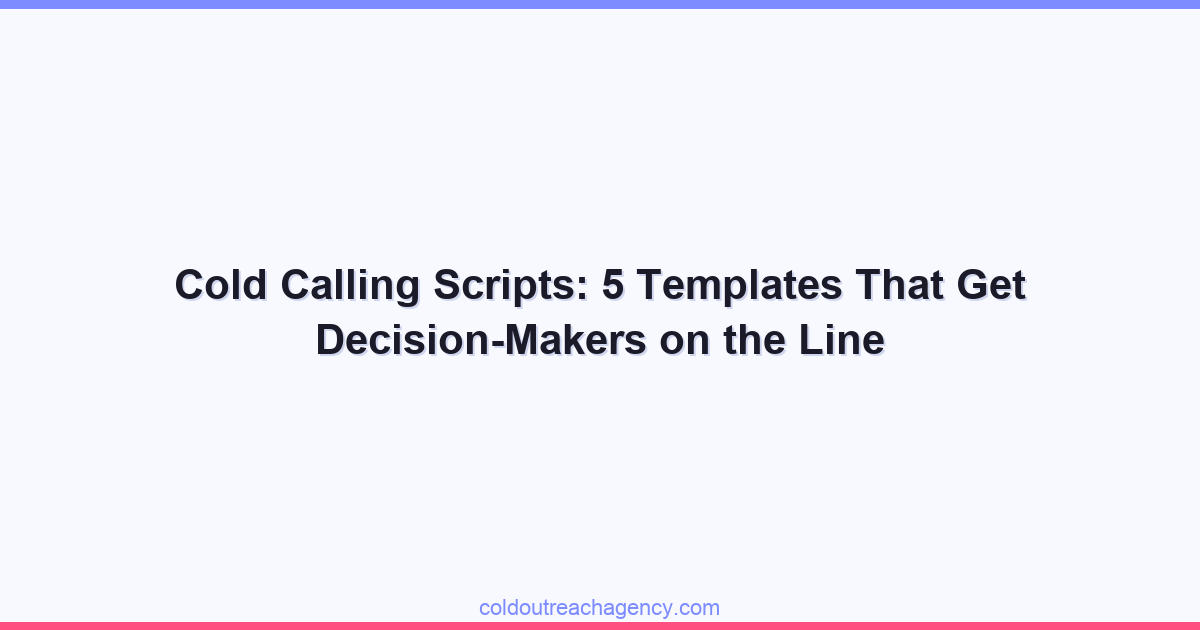 Cold Calling Scripts: 5 Templates That Get Decision-Makers on the Line