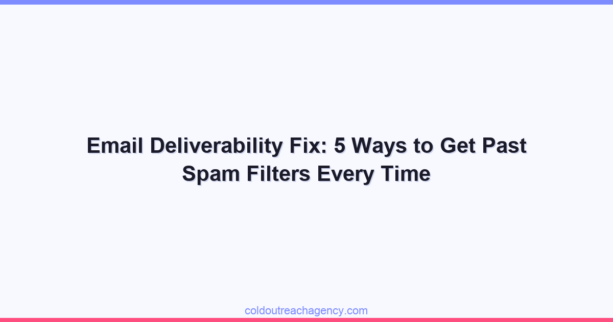 Email Deliverability Fix: 5 Ways to Get Past Spam Filters Every Time
