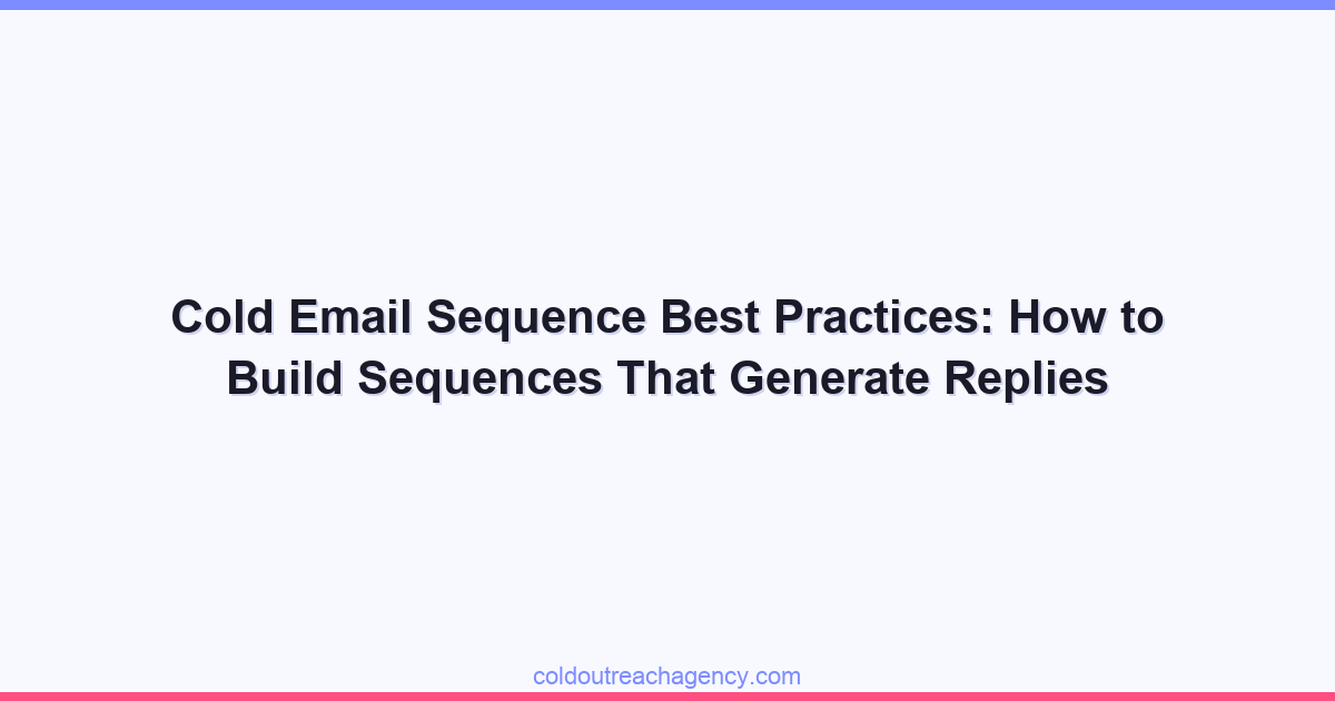 Cold Email Sequence Best Practices: How to Build Sequences That Generate Replies