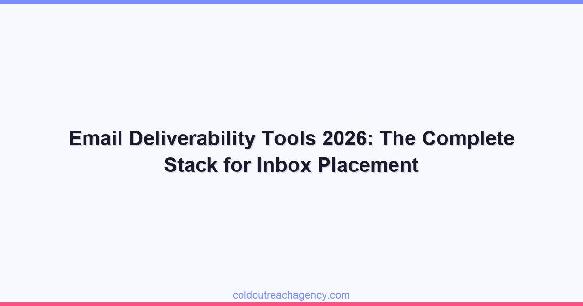 Email Deliverability Tools 2026: The Complete Stack for Inbox Placement