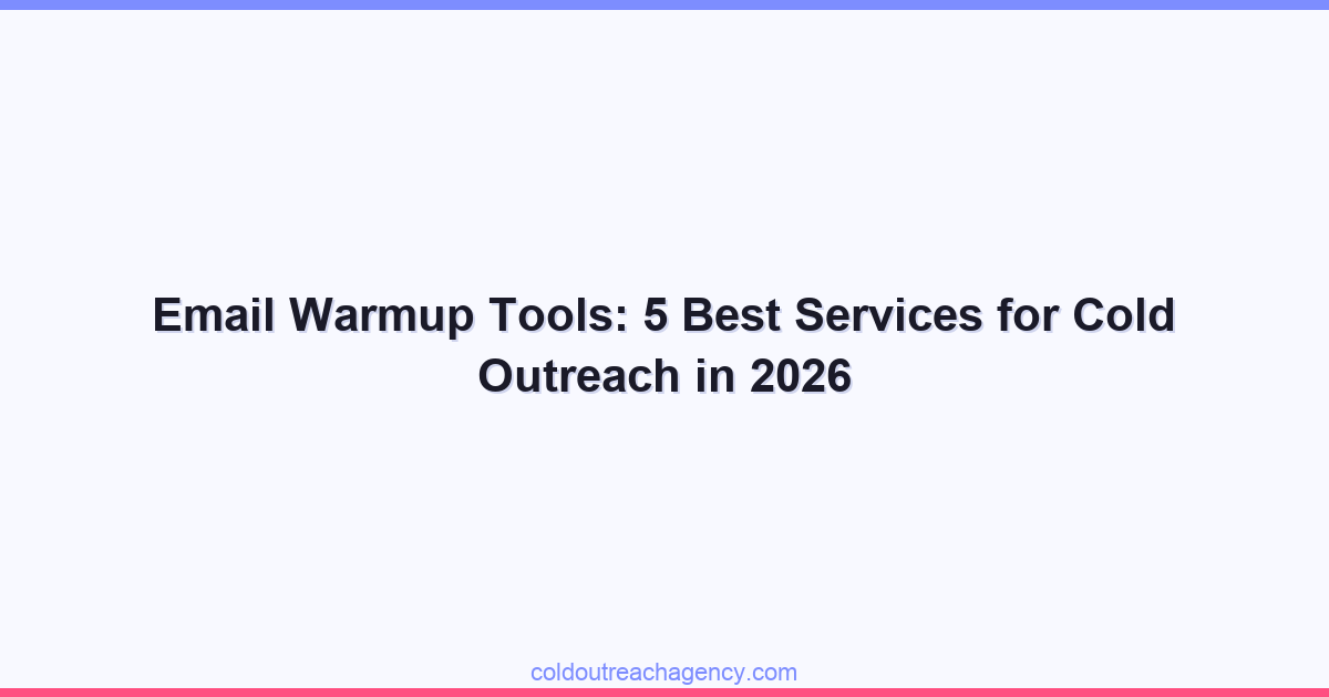 Email Warmup Tools: 5 Best Services for Cold Outreach in 2026