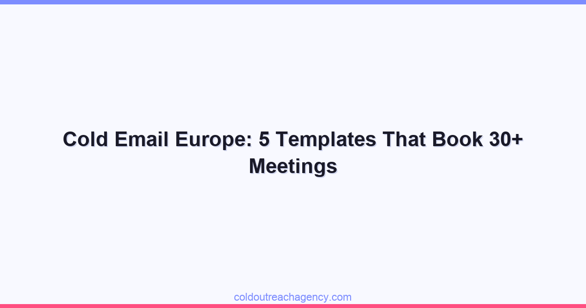 Cold Email Europe: 5 Templates That Book 30+ Meetings