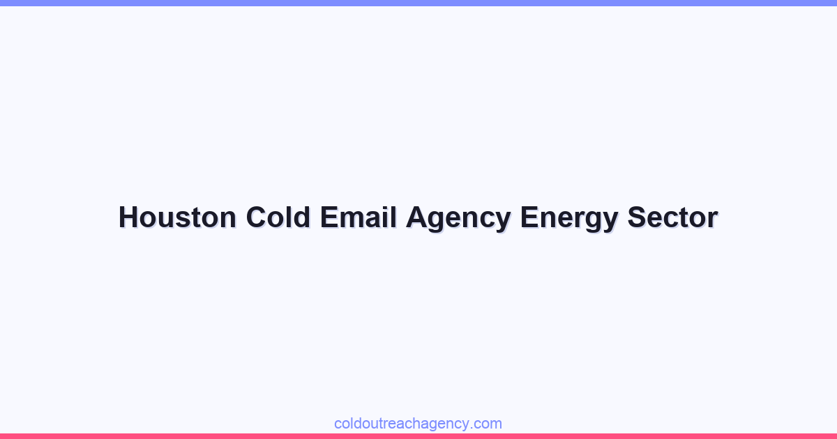 Houston Cold Email Agency Energy Sector