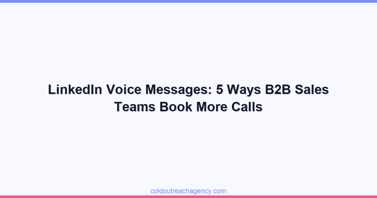 LinkedIn Voice Messages: 5 Ways B2B Sales Teams Book More Calls