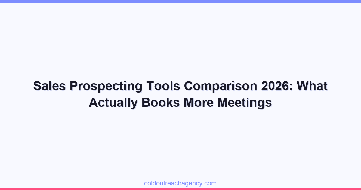 Sales Prospecting Tools Comparison 2026: What Actually Books More Meetings