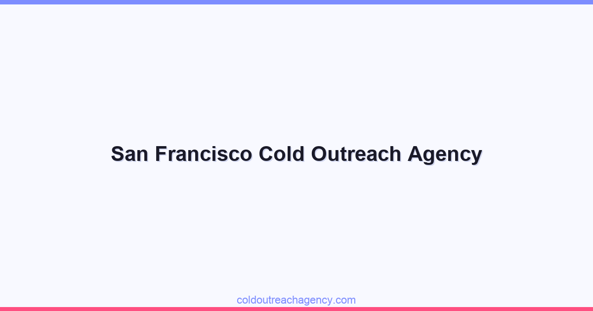 San Francisco Cold Outreach Agency