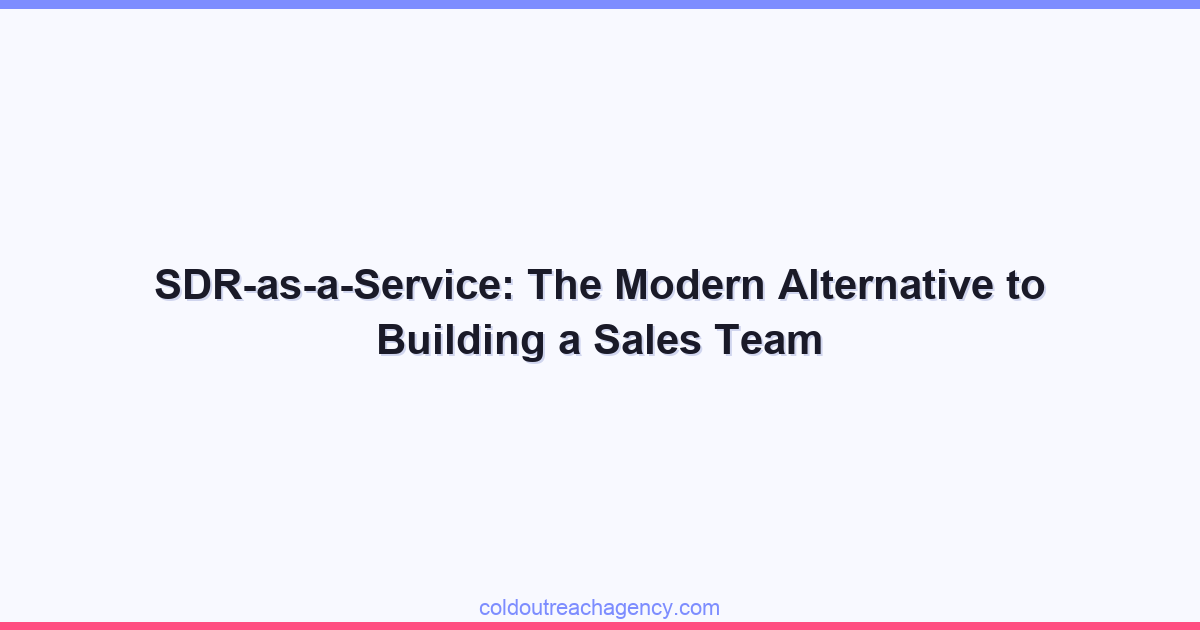SDR-as-a-Service: The Modern Alternative to Building a Sales Team