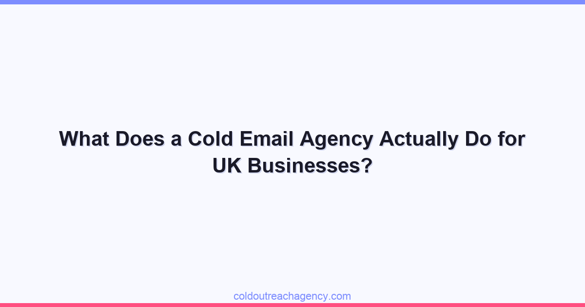 What Does a Cold Email Agency Actually Do for UK Businesses?