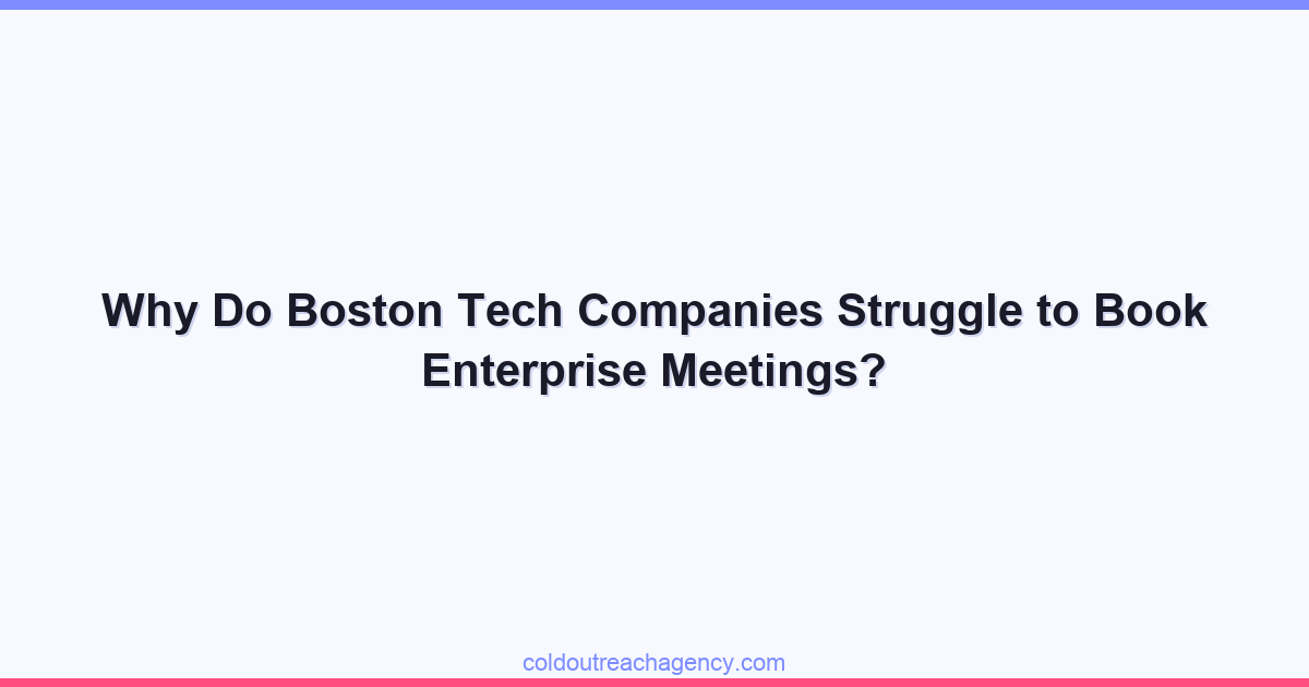 Why Do Boston Tech Companies Struggle to Book Enterprise Meetings?